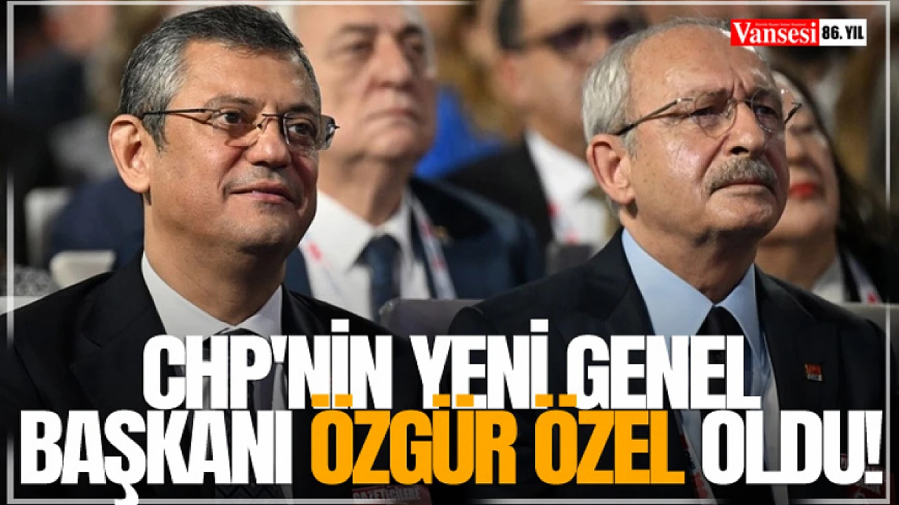 CHP nin Yeni Genel Başkanı Özgür Özel Oldu