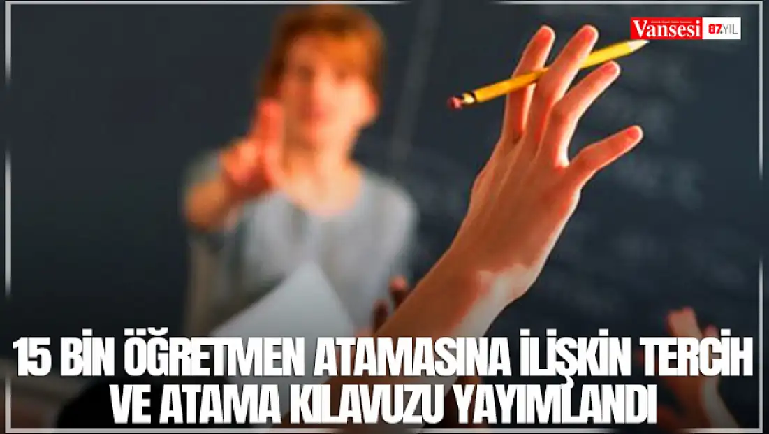 15 bin öğretmen atamasına ilişkin tercih ve atama kılavuzu yayımlandı