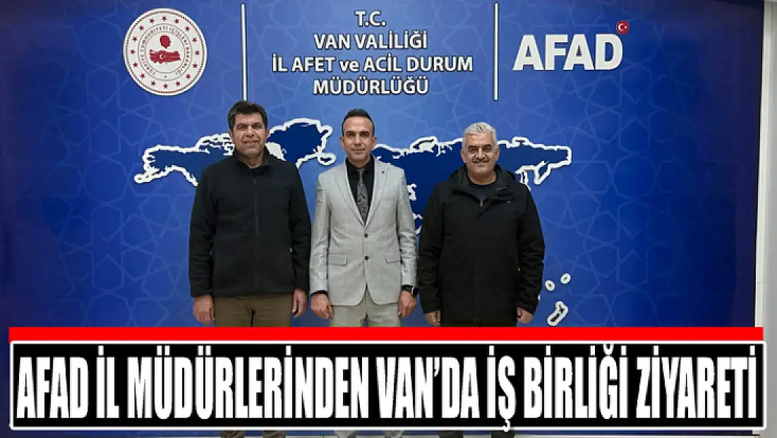 AFAD İl Müdürlerinden Van’da iş birliği ziyareti