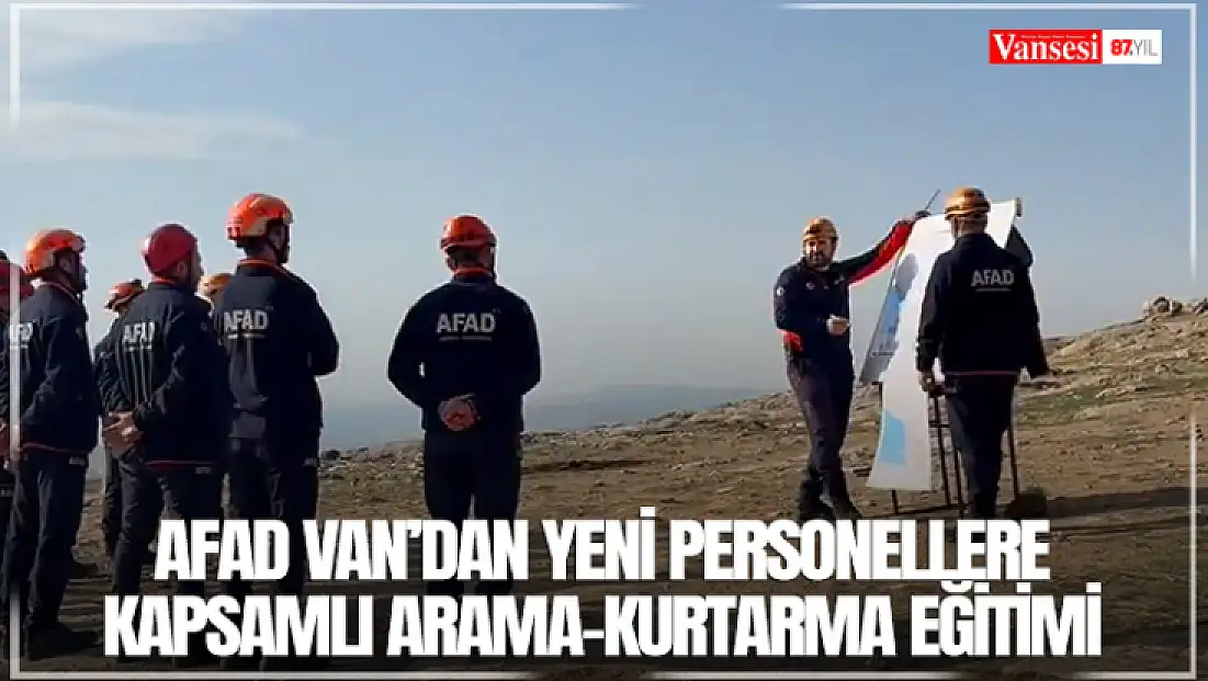 AFAD Van’dan yeni personellere kapsamlı arama-kurtarma eğitimi