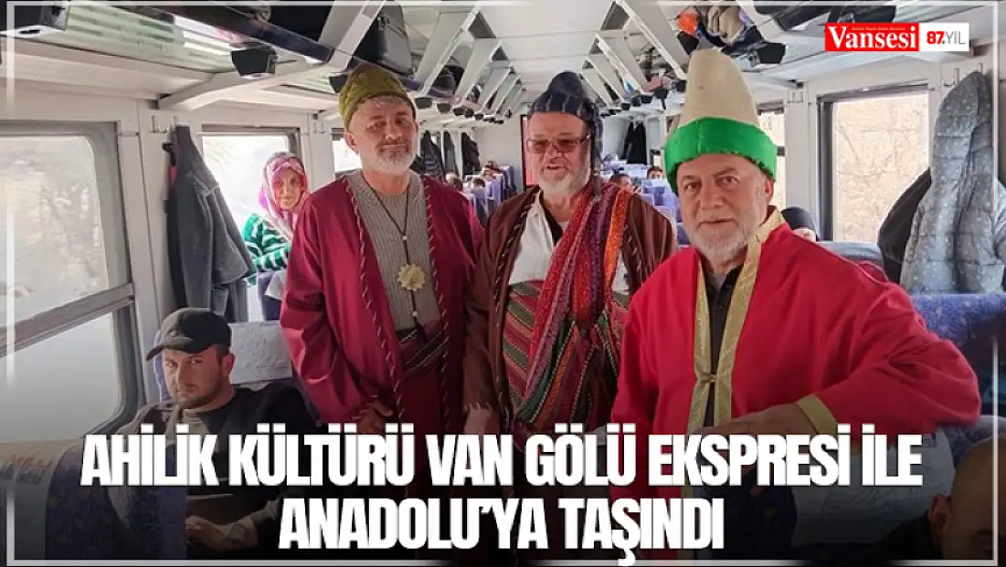 Ahilik kültürü Van Gölü ekspresi ile anadolu’ya taşındı