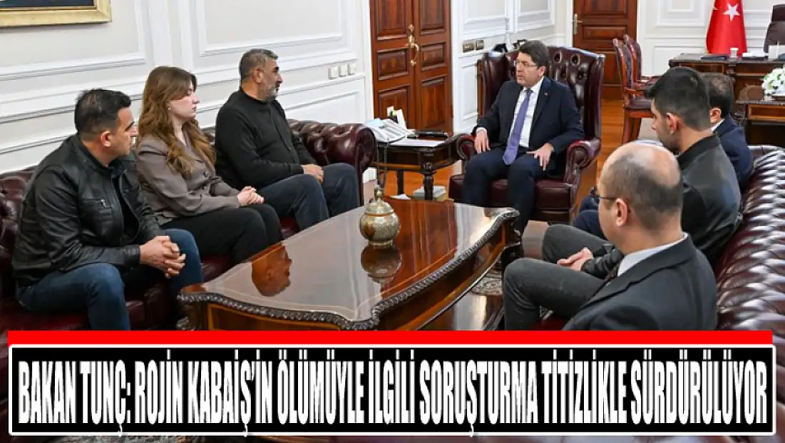 Bakan Tunç: Rojin Kabaiş’in ölümüyle ilgili soruşturma titizlikle sürdürülüyor