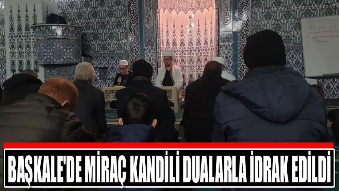 Başkale'de Miraç Kandili dualarla idrak edildi