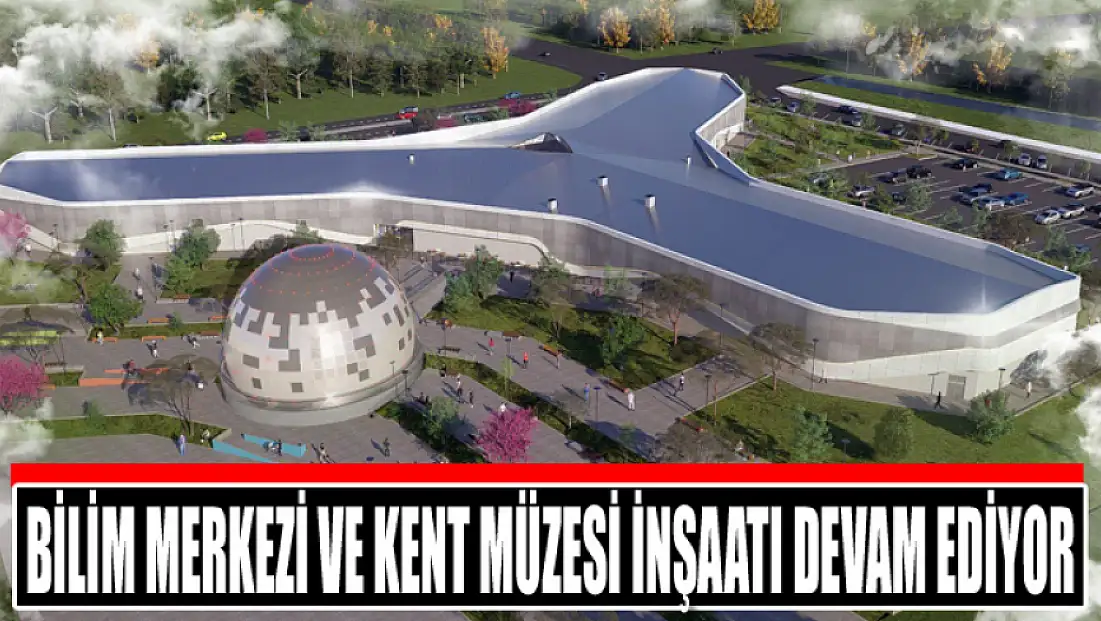 Bilim merkezi ve kent müzesi inşaatı devam ediyor