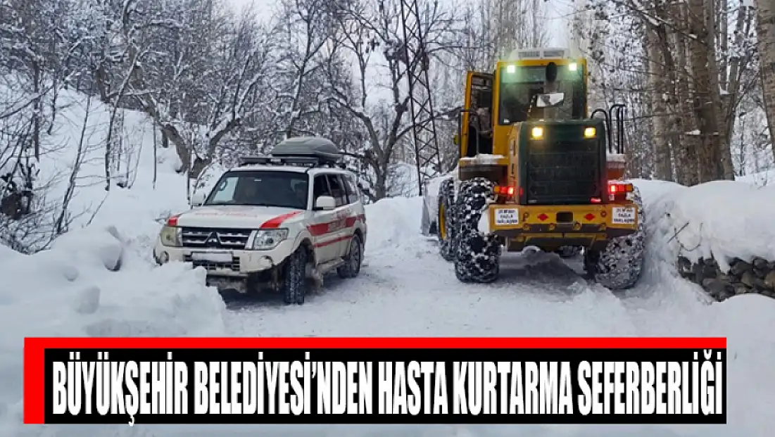 Büyükşehir Belediyesi’nden hasta kurtarma seferberliği