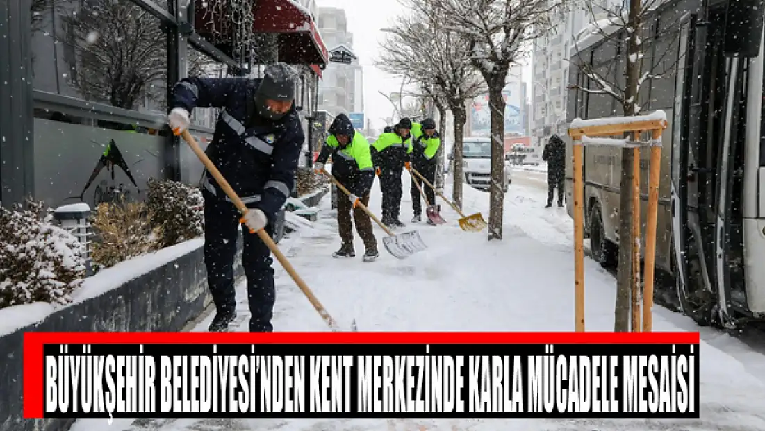 Büyükşehir Belediyesi’nden kent merkezinde karla mücadele mesaisi