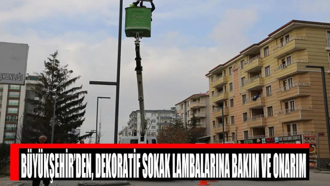 Büyükşehir’den, dekoratif sokak lambalarına bakım ve onarım