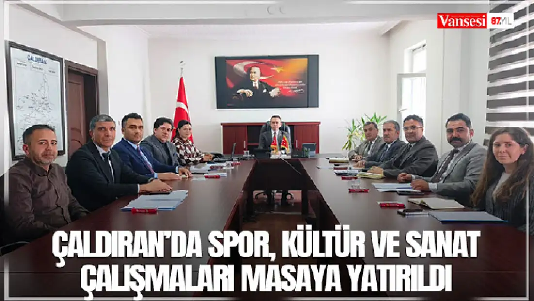 Çaldıran’da spor, kültür ve sanat çalışmaları masaya yatırıldı