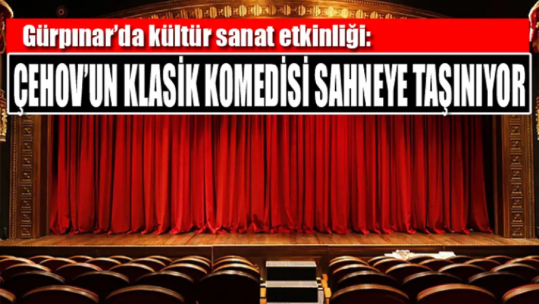 Çehov’un klasik komedisi sahneye taşınıyor