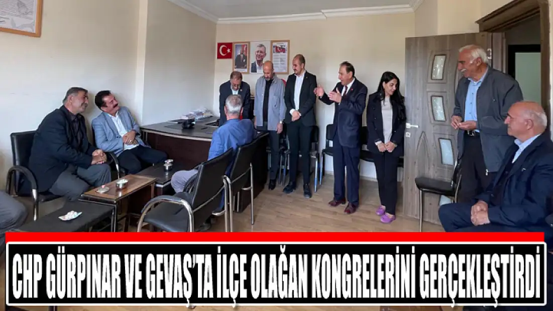CHP Gürpınar ve Gevaş’ta İlçe Olağan kongrelerini gerçekleştirdi