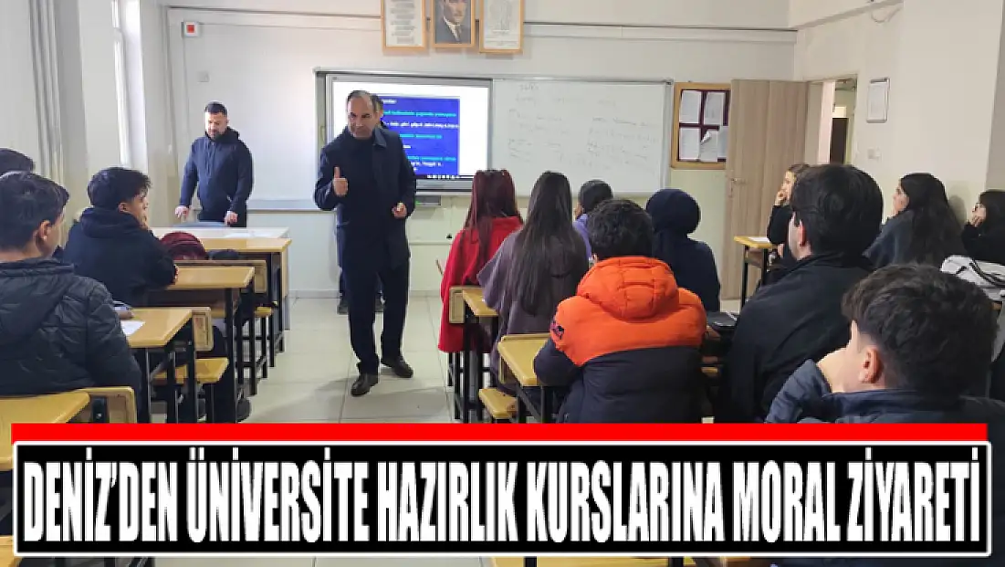 Deniz’den üniversite hazırlık kurslarına moral ziyareti