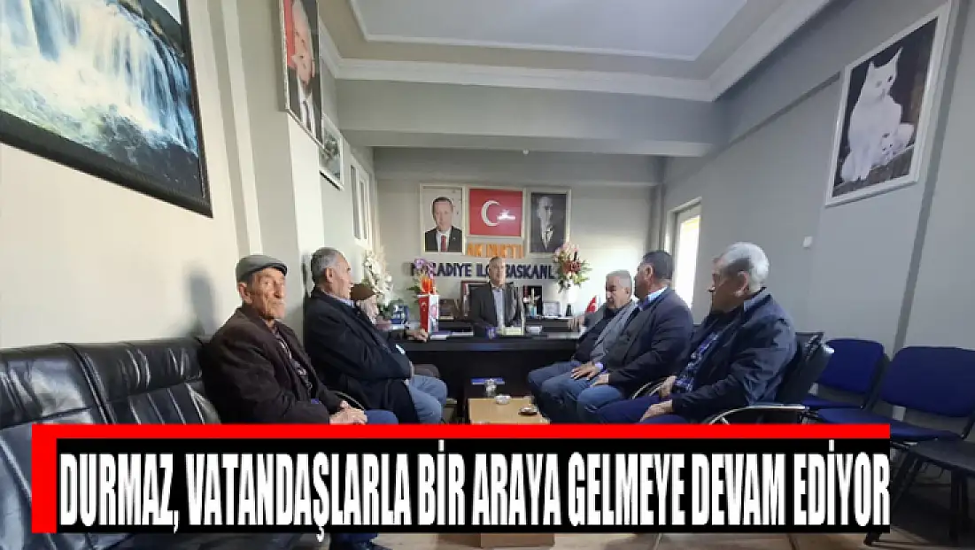 Durmaz, vatandaşlarla bir araya gelmeye devam ediyor