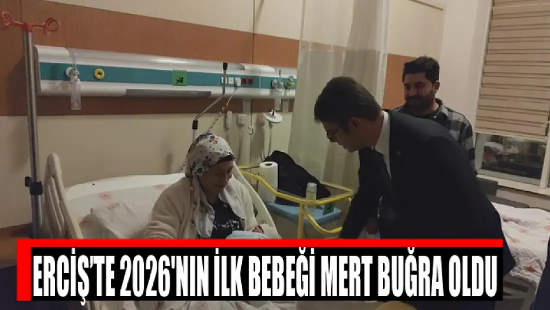 Erciş’te 2026'nın ilk bebeği Mert Buğra oldu