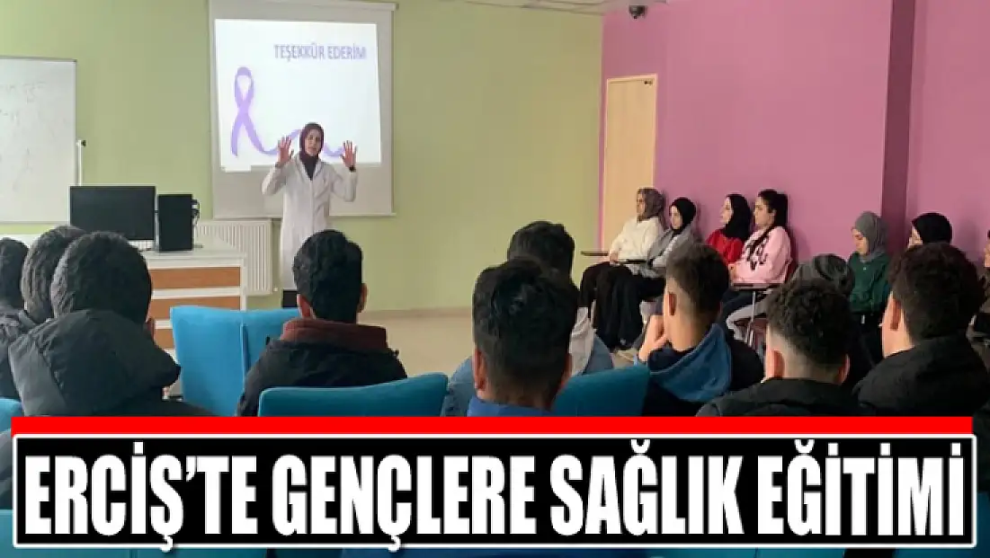 Erciş’te gençlere sağlık eğitimi