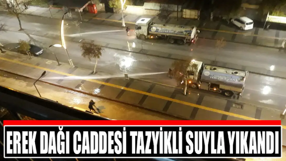 Erek Dağı Caddesi tazyikli suyla yıkandı