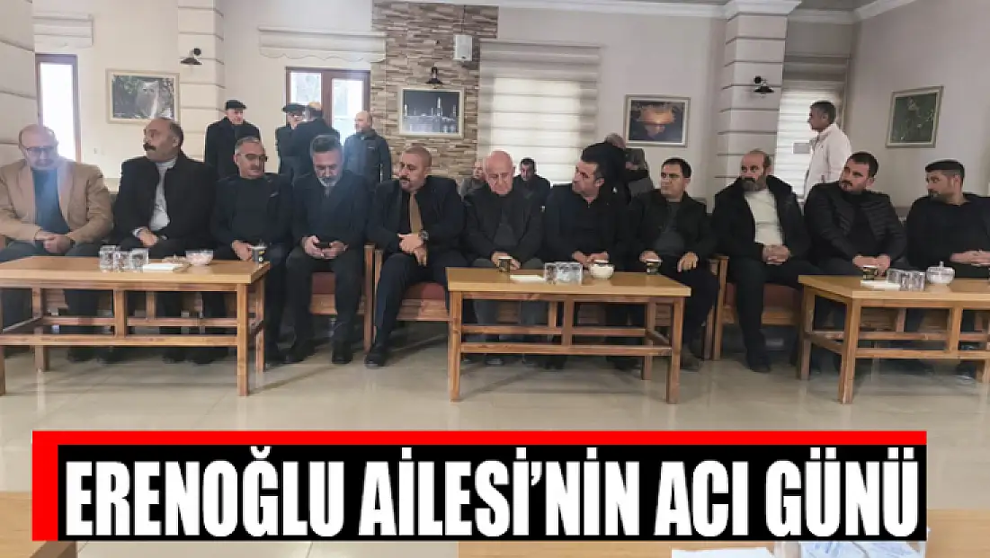 Erenoğlu Ailesi’nin acı günü