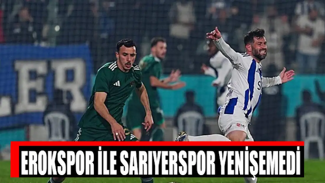 Erokspor ile Sarıyerspor yenişemedi