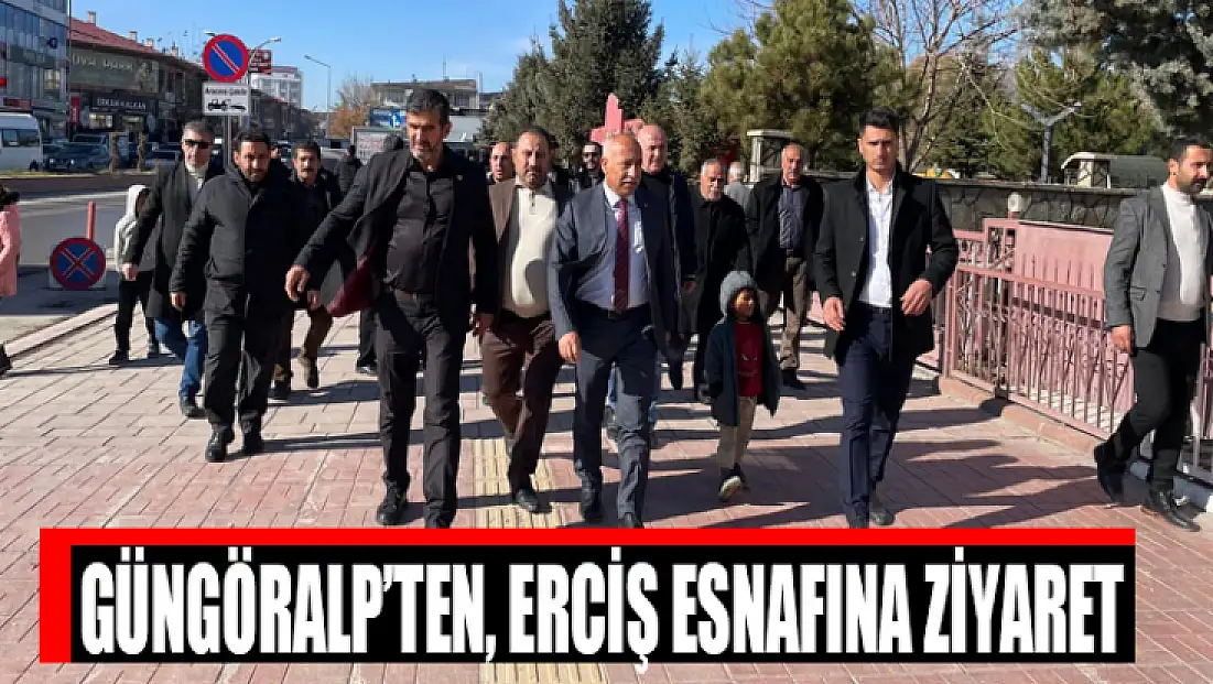 Güngöralp’ten, Erciş esnafına ziyaret