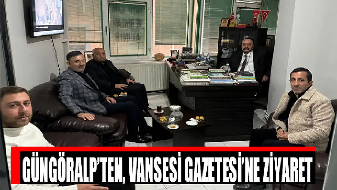 Güngöralp’ten, Vansesi Gazetesi’ne ziyaret