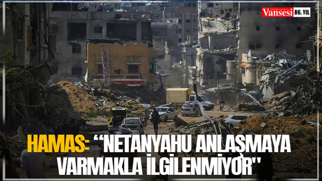 Hamas: “Netanyahu anlaşmaya varmakla ilgilenmiyor