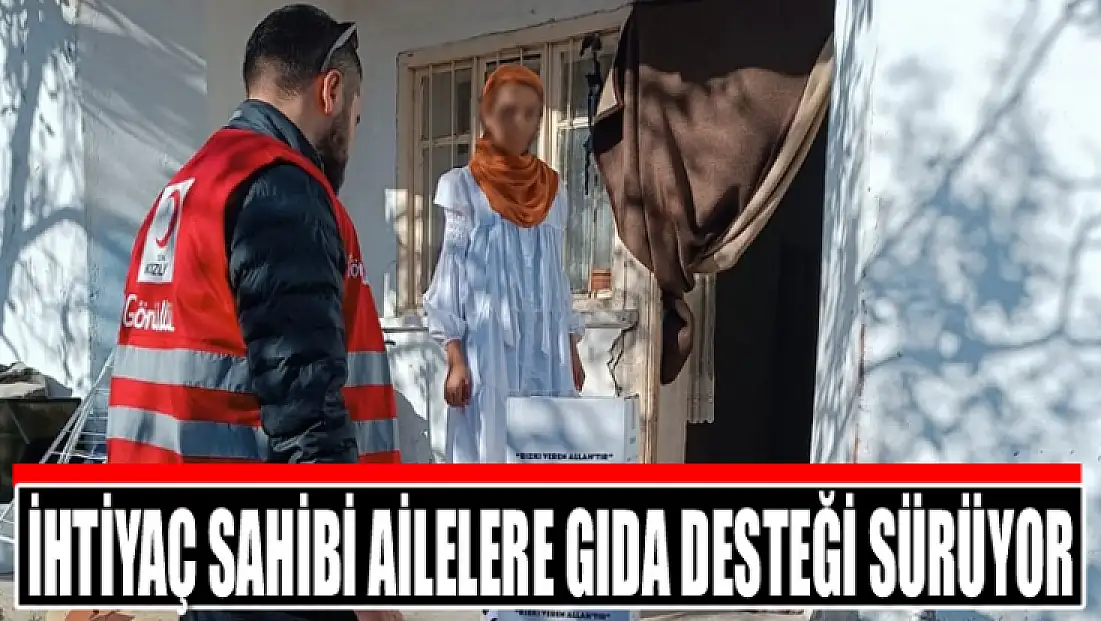 İhtiyaç sahibi ailelere gıda desteği sürüyor