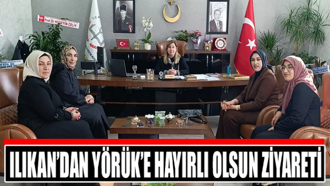Ilıkan’dan Yörük’e hayırlı olsun ziyareti