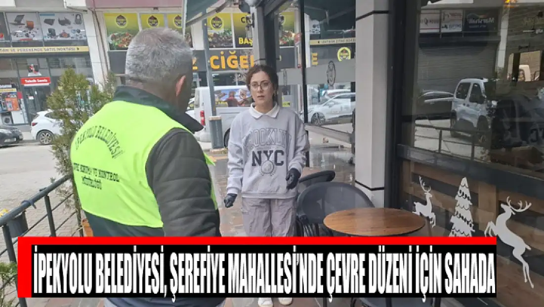 İpekyolu Belediyesi, Şerefiye Mahallesi’nde çevre düzeni için sahada