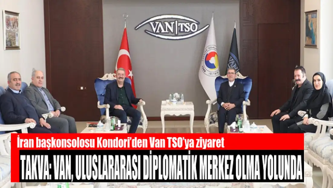 İran başkonsolosu Kondori’den Van TSO’ya ziyaret