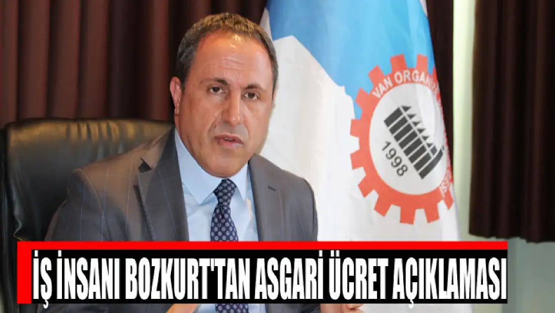 İş insanı Şemsettin Bozkurt'tan asgari ücret açıklaması