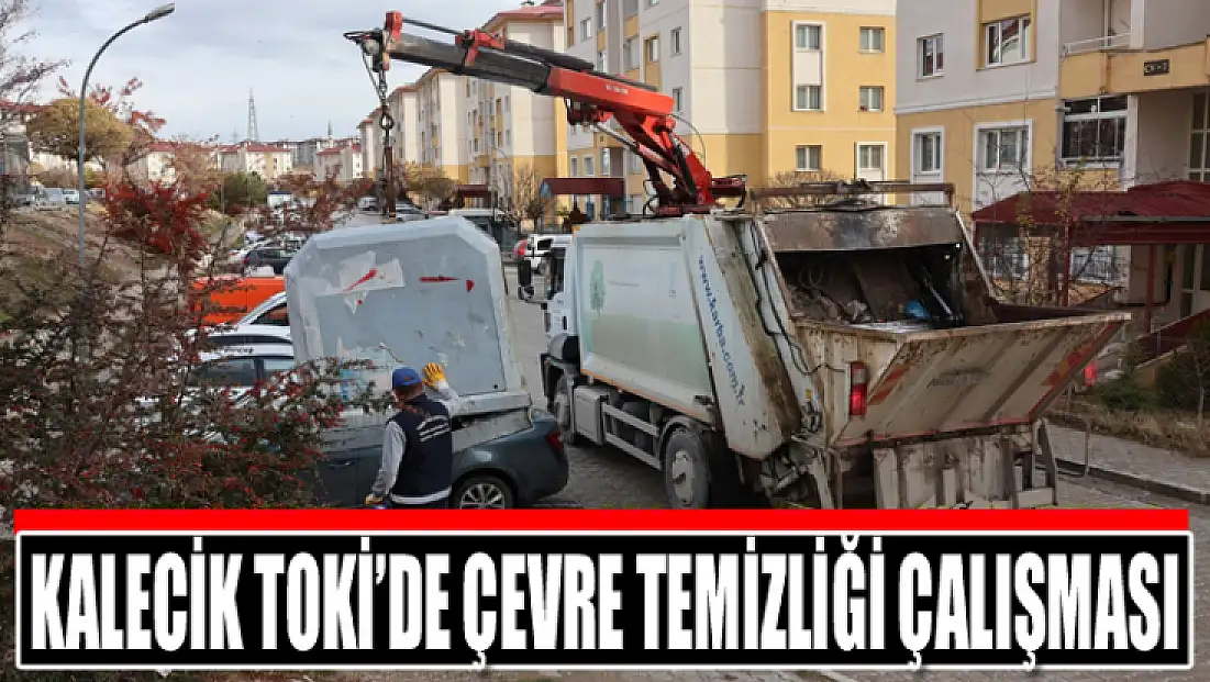 Kalecik TOKİ’de çevre temizliği çalışması