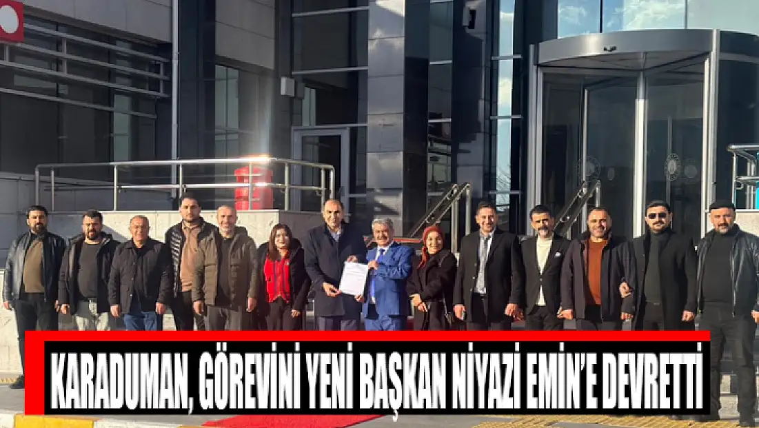 Karaduman, görevini yeni Başkan Niyazi Emin’e devretti