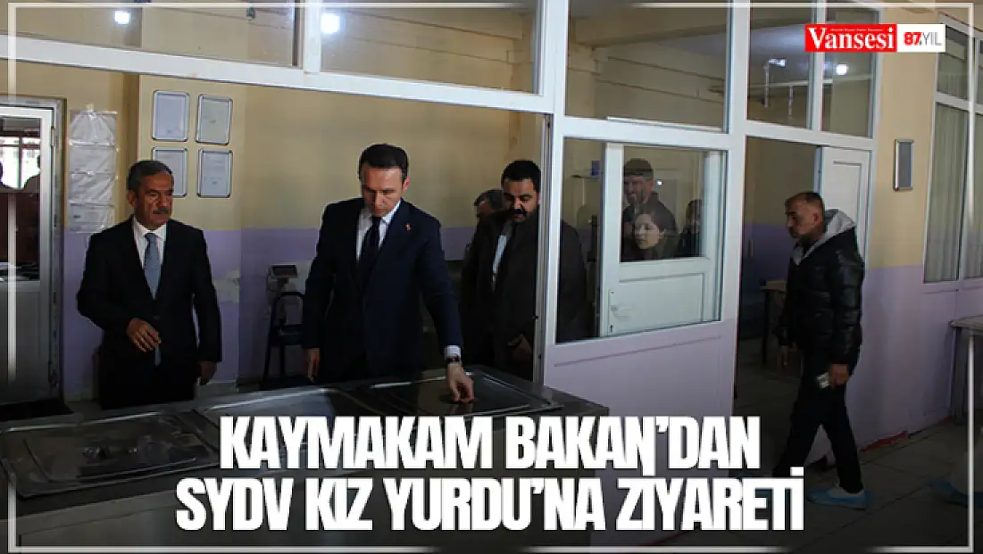 Kaymakam Bakan’dan SYDV kız yurdu’na ziyareti