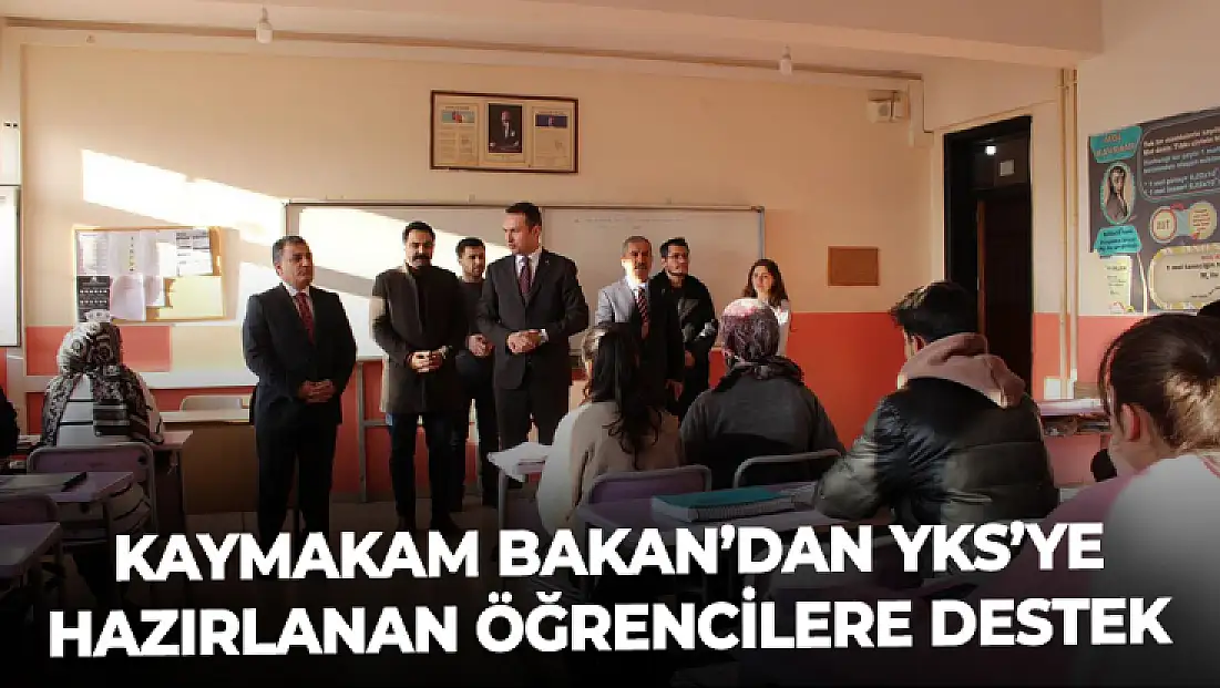 Kaymakam Bakan’dan YKS’ye hazırlanan öğrencilere destek