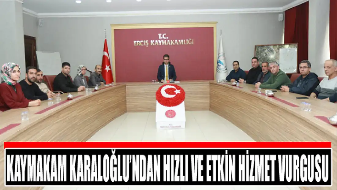 Kaymakam Karaloğlu’ndan hızlı ve etkin hizmet vurgusu