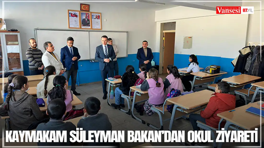 Kaymakam Süleyman Bakan’dan okul ziyareti