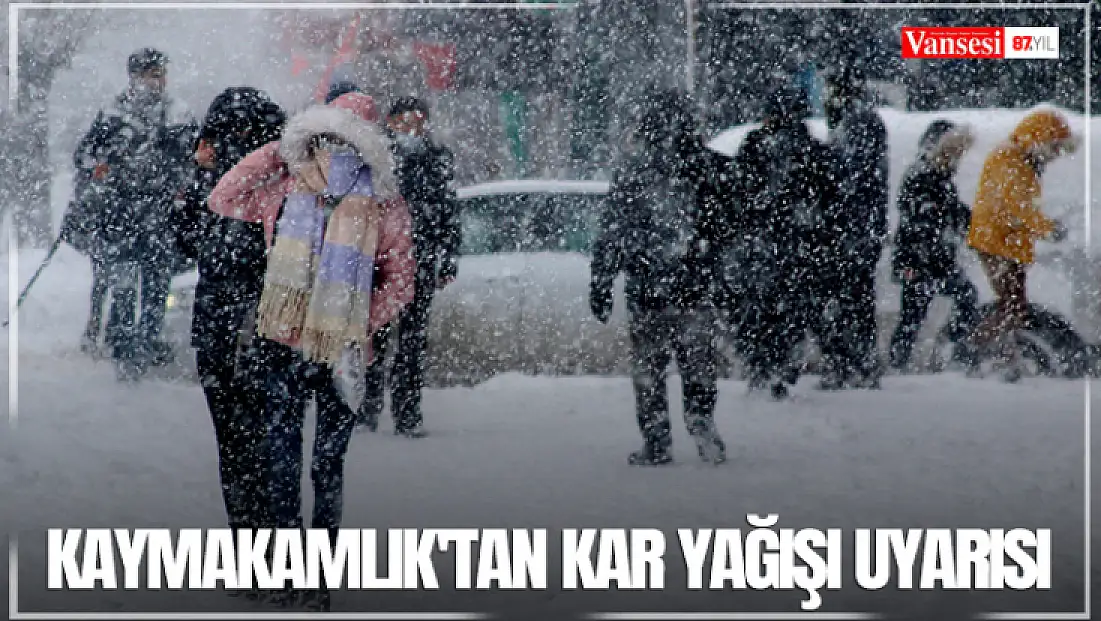 Kaymakamlık'tan kar yağışı uyarısı