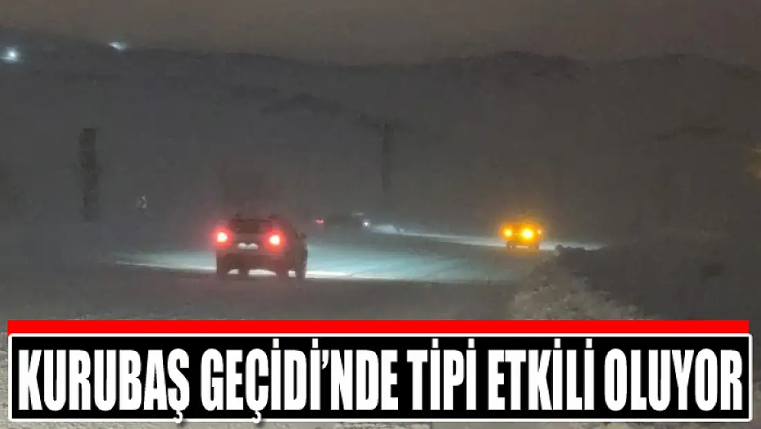 Kurubaş Geçidi’nde tipi etkili oluyor