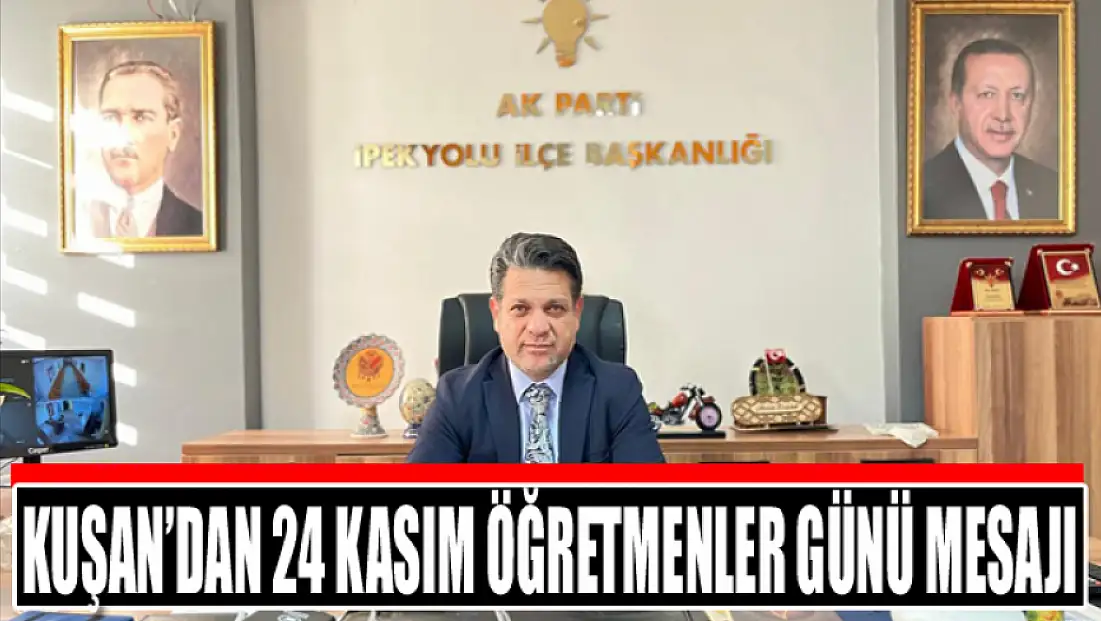 Kuşan’dan 24 Kasım Öğretmenler Günü mesajı