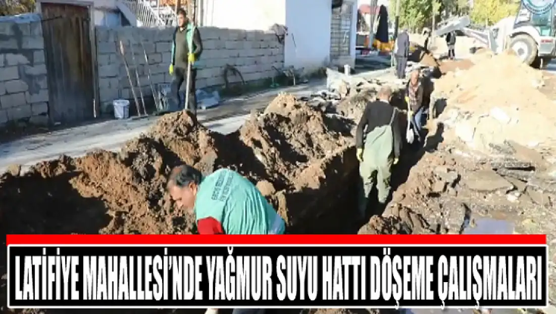 Latifiye Mahallesi’nde yağmur suyu hattı döşeme çalışmaları