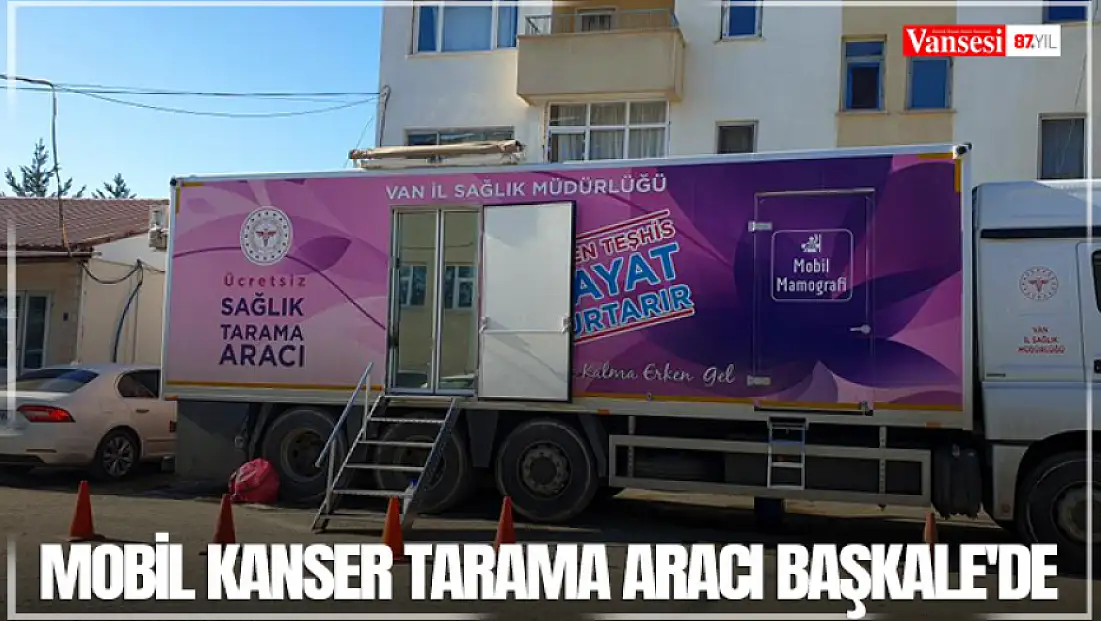 Mobil kanser tarama aracı Başkale'de