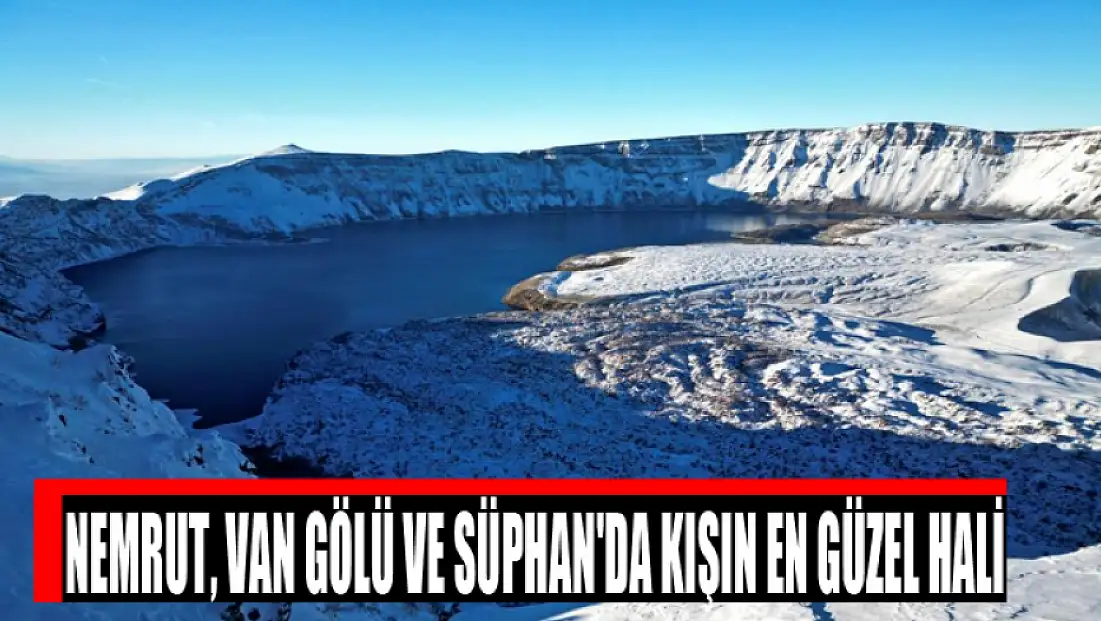 Nemrut, Van Gölü ve Süphan'da kışın en güzel hali