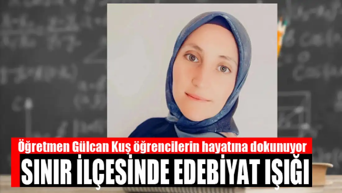 Öğretmen Gülcan Kuş öğrencilerin hayatına dokunuyor