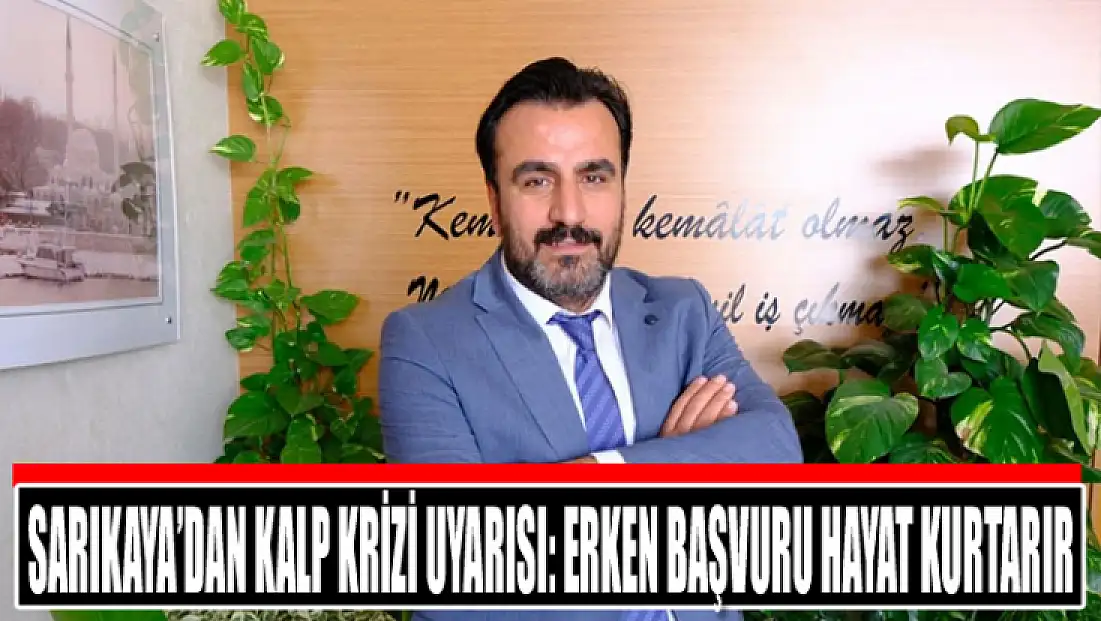 Sarıkaya’dan kalp krizi uyarısı: Erken başvuru hayat kurtarır