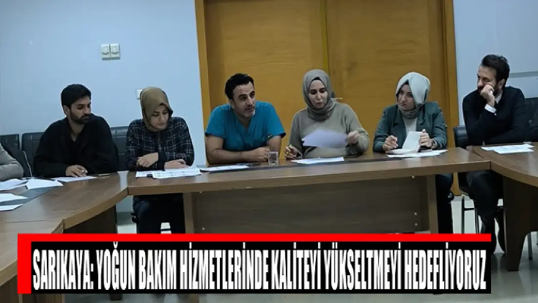 Sarıkaya: Yoğun bakım hizmetlerinde kaliteyi yükseltmeyi hedefliyoruz