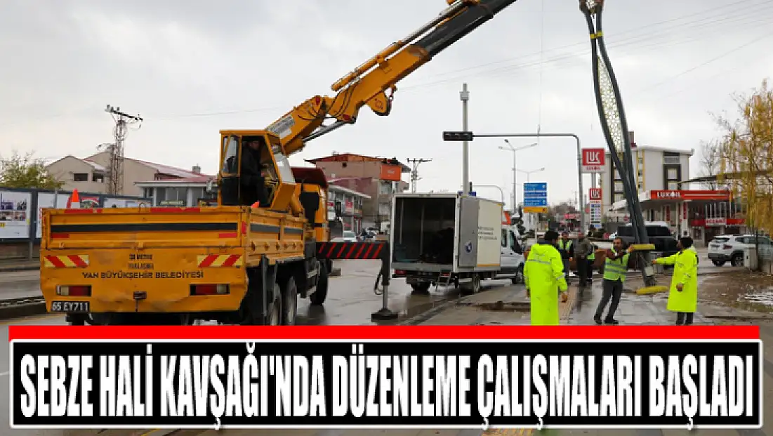 Sebze Hali Kavşağı'nda düzenleme çalışmaları başladı