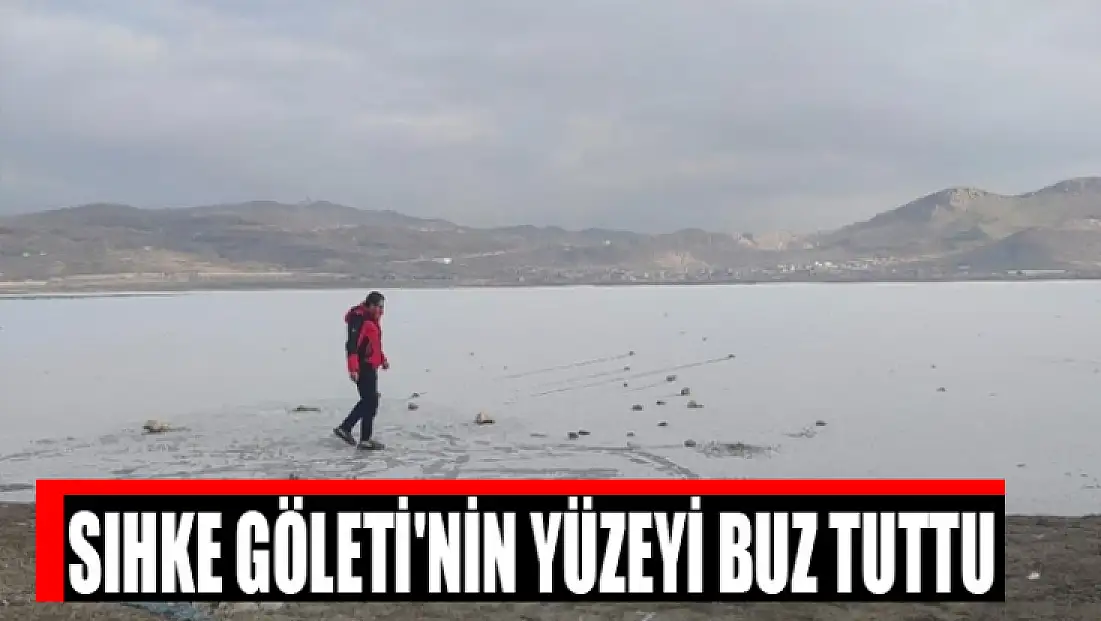 Sıhke Göleti'nin yüzeyi buz tuttu