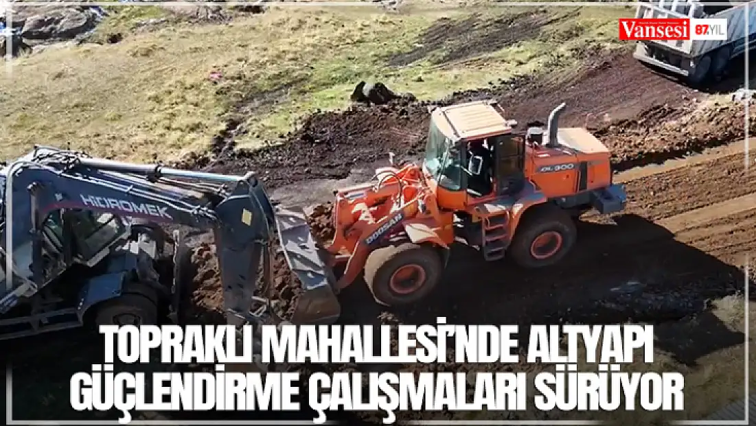 Topraklı Mahallesi’nde altyapı güçlendirme çalışmaları sürüyor