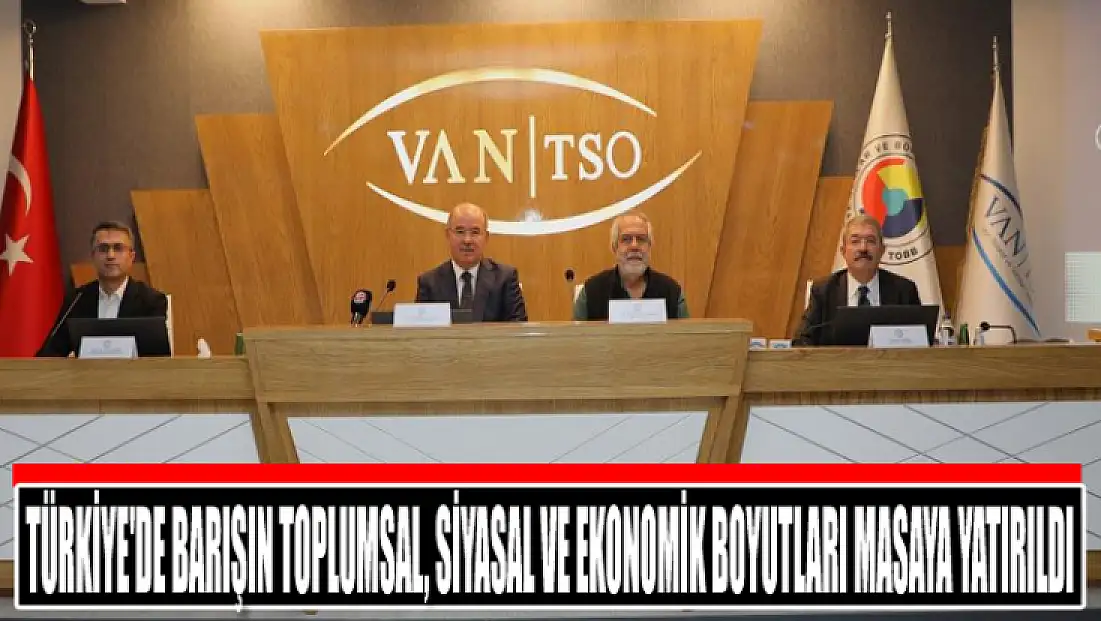 Türkiye'de barışın toplumsal, siyasal ve ekonomik boyutları masaya yatırıldı