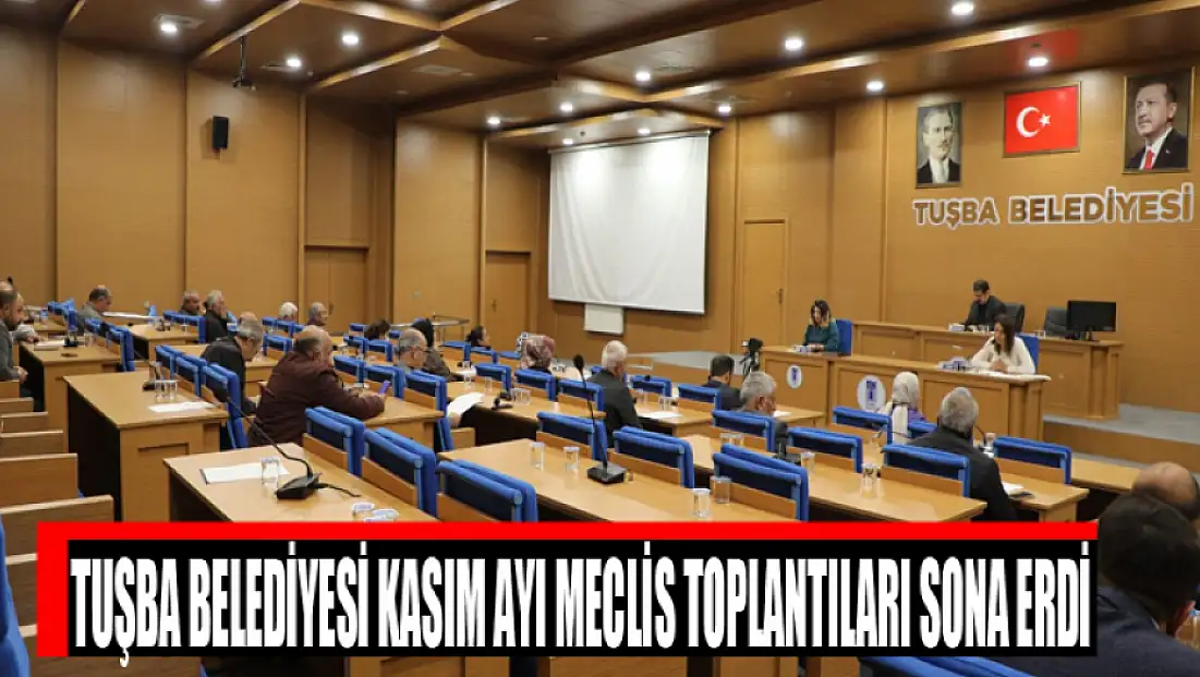 Tuşba Belediyesi Kasım Ayı Meclis toplantıları sona erdi