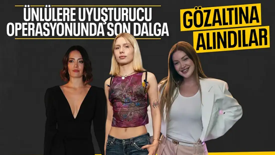 Ünlü isimlere uyuşturucu operasyonu!